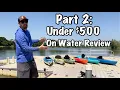 6 Kayaks Under 500 On Water Review