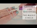 How To Crochet - The Magic Circle or magic ring