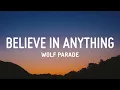 Lagu Wolf Parade - I'll Believe In Anything (Lyrics)