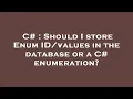 C Should I store Enum in the database or a C enumeration