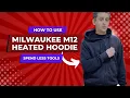 How to use Milwaukee M12 Heated Hoodie sweater jacket Review