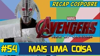 VINGADORES 2: A ERA DE ULTRON, RECAP COSPOBRE  - MAIS UMA COISA