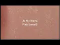 Download Lagu At My Worst - Pink Sweat$ (lirik terjemahan)
