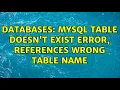 Databases Mysql table doesn t exist error references wrong table name