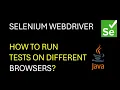 Selenium WebDriver How to Run tests in Different browsers