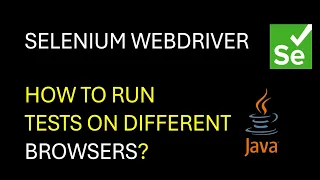 Selenium WebDriver How to Run tests in Different browsers
