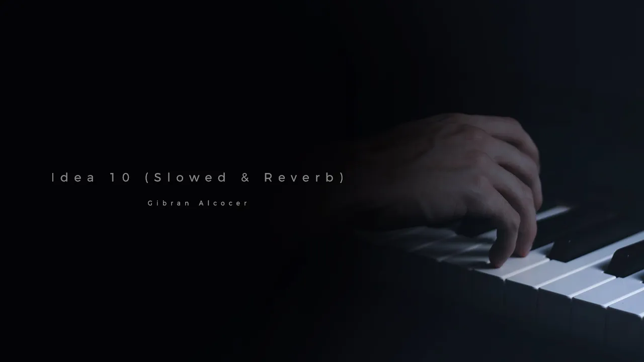 Gibran Alcocer - Idea 10 (Slowed & Reverb) Gibran Alcocer - Idea 10 (Slowed & Reverb)