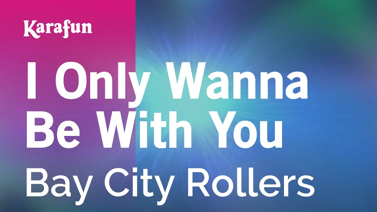 I Only Wanna Be With You - Bay City Rollers | Karaoke Version | KaraFun I Only Wanna Be With You - Bay City Rollers | Karaoke Version | KaraFun