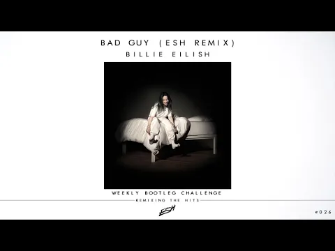 Download MP3 Billie Eilish - Bad Guy (ESH Remix) [FREE DOWNLOAD] #WBC026