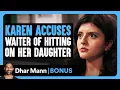 Download Lagu KAREN ACCUSES Waiter Of HITTING On Her Daughter | Dhar Mann Bonus!