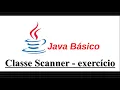 Java Basico - Exercicio sobre a classe Scanner
