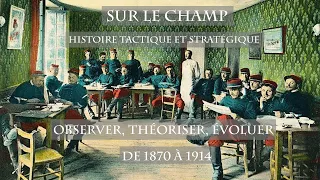 Observer, théoriser, évoluer : De 1870 à 1914 - Sur le Champ