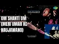 ओम शांति ओम (मेरी उमर के नौजवानों) | Karz | Kish