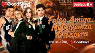 falsa amiga mi venganza te espera ella le arranc la m scara a su mejor amiga y busc venganza