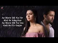 Lagu Ae Mere Dil Lyrics - Jeet Gannguli ft. Abhay Jodhpurkar | Manoj M | Shaheer Sheikh, Tejasswi Prakash