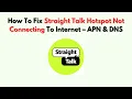 How To Fix Straight Talk Hotspot Not Connecting To Internet - APN DNS