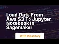 Load data from aws s3 to jupyter notebook in sagemaker