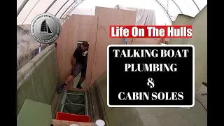 Ep077 Boat Plumbing and Cabin Soles – Life On The Hulls Catamaran Project
