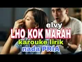 Lagu karouke LHO KOK MARAH nada PRIA