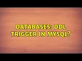 Databases DDL Trigger in MySQL 2 Solutions