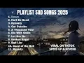 Lagu PLAYLIST SPOTIFY GALAU SAD SONGS 2025 | SPEED UP \u0026 REVERB | VIRAL TIKTOK VERSION | Камин
