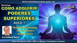 033 COMO ADQUIRIR PODERES SUPERIORES - AULA 1 - Prof. Adhemar Ramos