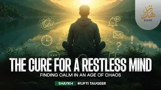 From Restlessness to Tranquility | Finding Peace in a Stressful World | Shaykh Mufti Tauqeer