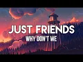 Lagu WHY DON'T WE - JUST FRIENDS (Lyrics) | Can't keep control of it