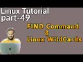 Linux Tutorial 49 - Find command in linux Find Command Options with Examples WildCards in Linux