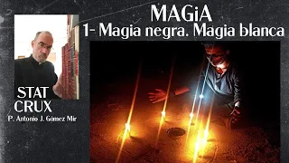 MAGIA -1: MAGIA NEGRA MAGIA BLANCA. Padre Antonio Gómez Mir. STAT CRUX TRADICION Y CONTRARREVOLUCIÓN