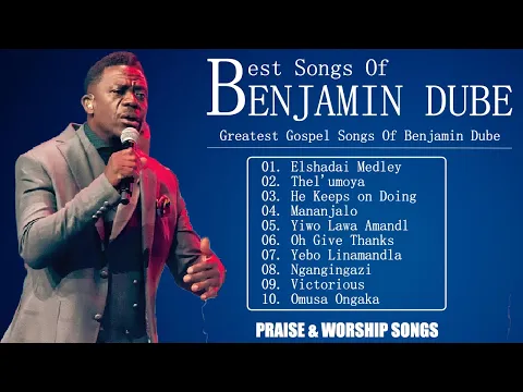 Download MP3 South African Top Gospel Songs of 2023- Benjamin Dube