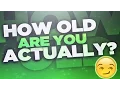 How Old Are You ACTUALLY