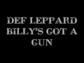 Def Leppard - Billy's Got a Gun