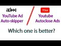 Difference between YouTube Ad Auto-skipper and Youtube Autoclose Ads