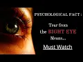 Psychological fact about Tear from the Right eye Secret of Success 01