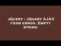 jQuery jQuery AJAX form error Empty string