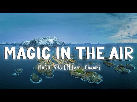 Download MP3 Magic In The Air - MAGIC SYSTEM Feat. Chawki [Lyrics/Vietsub]