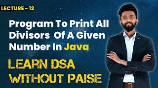 Program To Print All The Divisors Of A Given Number FREE DSA Course in JAVA Lecture 12