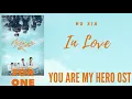 Download Lagu Hu Xia – In Love (You Are My Hero OST)