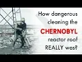 How dangerous cleaning the CHERNOBYL reactor roof REALLY was