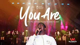 Team Eternity Ghana - You Are ft. Ps. Isaiah Fosu-Kwakye Jnr