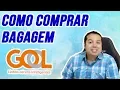 HOW TO BUY EXTRA CHECKED BAGGAGE ON GOL SAVE MONEY STEP-BY-STEP