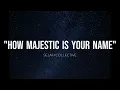 How Majestic Is Your Name | An Original Worship Song Based on Psalm 8