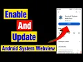 How to Enable and update Android system webview Enable android system webview