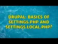 Drupal basics of settings php and settings local php
