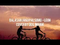Download Lagu Balasan Janji Palsumu - Leon ( Cover + Lirik By Deil Imhani )