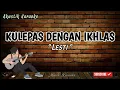 Download Lagu LESTI - KULEPAS DENGAN IKHLAS ( Lirik Video ) Cover By  Revo Ramon | Karaoke Video
