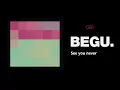 Download Lagu Begu -- See you never