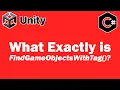 What Exactly is Find GameObjects With Tag - Unity Tutorial