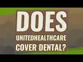 Does UnitedHealthcare cover dental